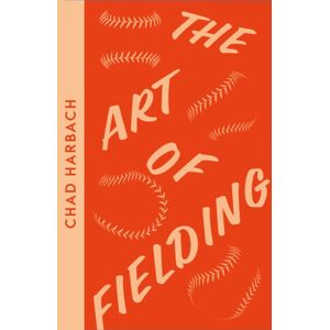 HarperCollins Publishers The Art Of Fielding HarperCollins Publishers The Art Of Fielding