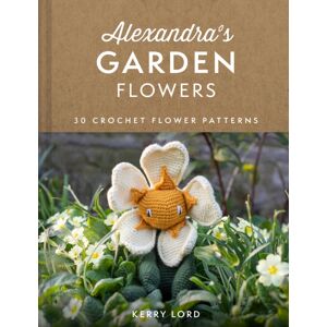 HarperCollins Publishers Alexandra'S Garden Flowers : 30 Crochet Flower Patterns HarperCollins Publishers Alexandra'S Garden Flowers : 30 Crochet Flower Patterns