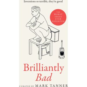 HarperCollins Publishers Brilliantly Bad : Inventions So Terrible They’re Good HarperCollins Publishers Brilliantly Bad : Inventions So Terrible They’re Good