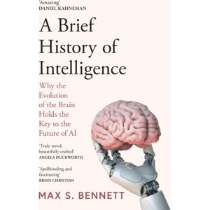 HarperCollins Publishers A Brief History Of Intelligence : Why The Evolution Of The Brain Holds The Key To The Future Of Ai HarperCollins Publishers A Brief History Of Intelligence : Why The Evolution Of The Brain Holds The Key To The Future Of Ai