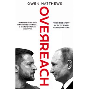 HarperCollins Publishers Overreach : The Inside Story Of Putin’s War Against Ukraine HarperCollins Publishers Overreach : The Inside Story Of Putin’s War Against Ukraine