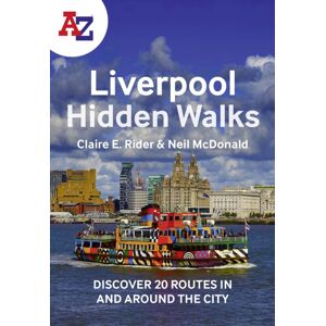 HarperCollins Publishers A -Z Liverpool Hidden Walks : Discover 20 Routes In And Around The City HarperCollins Publishers A -Z Liverpool Hidden Walks : Discover 20 Routes In And Around The City