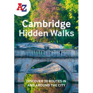 HarperCollins Publishers A -Z Cambridge Hidden Walks : Discover 20 Routes In And Around The City HarperCollins Publishers A -Z Cambridge Hidden Walks : Discover 20 Routes In And Around The City