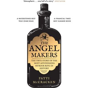 HarperCollins Publishers The Angel Makers : The True Story Of The Most Astonishing Murder Ring In History HarperCollins Publishers The Angel Makers : The True Story Of The Most Astonishing Murder Ring In History