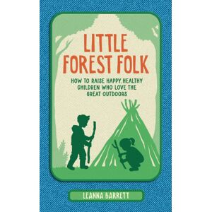 HarperCollins Publishers Little Forest Folk : How To Raise Happy, Healthy Children Who Love The Great Outdoors HarperCollins Publishers Little Forest Folk : How To Raise Happy, Healthy Children Who Love The Great Outdoors