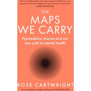 HarperCollins Publishers The Maps We Carry : Psychedelics, Trauma And Our Path To Mental Health HarperCollins Publishers The Maps We Carry : Psychedelics, Trauma And Our Path To Mental Health