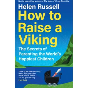 HarperCollins Publishers How To Raise A Viking : The Secrets Of Parenting The World’s Happiest Children HarperCollins Publishers How To Raise A Viking : The Secrets Of Parenting The World’s Happiest Children