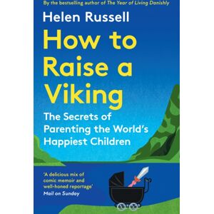 HarperCollins Publishers How To Raise A Viking : The Secrets Of Parenting The World’s Happiest Children HarperCollins Publishers How To Raise A Viking : The Secrets Of Parenting The World’s Happiest Children