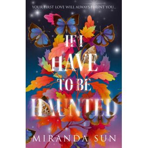 HarperCollins Publishers If I Have To Be Haunted HarperCollins Publishers If I Have To Be Haunted