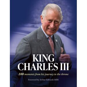 HarperCollins Publishers King Charles Iii : 100 Moments From His Journey To The Throne HarperCollins Publishers King Charles Iii : 100 Moments From His Journey To The Throne
