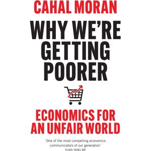 HarperCollins Publishers Why We’re Getting Poorer : Economics For An Unfair World HarperCollins Publishers Why We’re Getting Poorer : Economics For An Unfair World