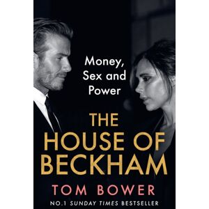 HarperCollins Publishers The House Of Beckham : Money, Sex And Power HarperCollins Publishers The House Of Beckham : Money, Sex And Power