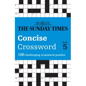 HarperCollins Publishers The Sunday Times Concise Crossword Book 5 : 100 Challenging Crossword Puzzles HarperCollins Publishers The Sunday Times Concise Crossword Book 5 : 100 Challenging Crossword Puzzles
