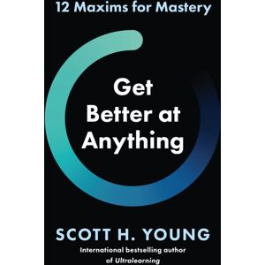 HarperCollins Publishers Get Better At Anything : 12 Maxims For Mastery HarperCollins Publishers Get Better At Anything : 12 Maxims For Mastery