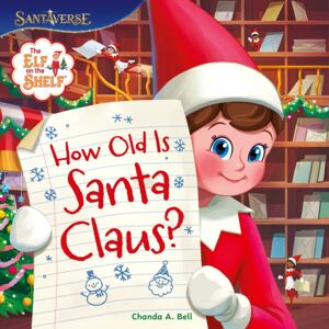 HarperCollins Publishers The Elf On The Shelf: How Old Is Santa Claus? HarperCollins Publishers The Elf On The Shelf: How Old Is Santa Claus?