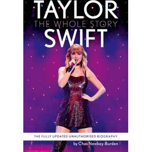 HarperCollins Publishers Taylor Swift : The Whole Story HarperCollins Publishers Taylor Swift : The Whole Story
