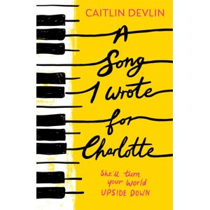 HarperCollins Publishers A Song I Wrote For Charlotte HarperCollins Publishers A Song I Wrote For Charlotte