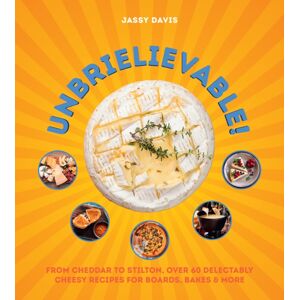 HarperCollins Publishers Unbrielievable : From Cheddar To Stilton, Over 60 Delectably Cheesy Recipes For Boards, Bakes, And More HarperCollins Publishers Unbrielievable : From Cheddar To Stilton, Over 60 Delectably Cheesy Recipes For Boards, Bakes, And More