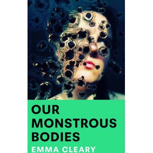 HarperCollins Publishers Our Monstrous Bodies HarperCollins Publishers Our Monstrous Bodies