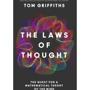 HarperCollins Publishers The Laws Of Thought : The Quest For A Mathematical Theory Of The Mind HarperCollins Publishers The Laws Of Thought : The Quest For A Mathematical Theory Of The Mind