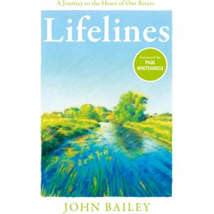 HarperCollins Publishers Lifelines : A Journey To The Heart Of Our Rivers HarperCollins Publishers Lifelines : A Journey To The Heart Of Our Rivers