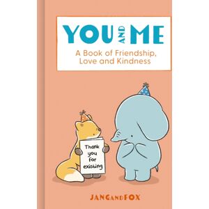 HarperCollins Publishers You And Me : A Book Of Friendship, Love And Kindness HarperCollins Publishers You And Me : A Book Of Friendship, Love And Kindness