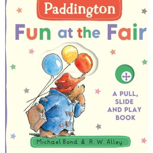 HarperCollins Publishers Paddington: Fun At The Fair : A Pull, Slide And Play Book HarperCollins Publishers Paddington: Fun At The Fair : A Pull, Slide And Play Book