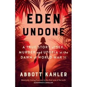 HarperCollins Publishers Eden Undone : A True Story Of Sex, Murder And Utopia At The Dawn Of World War Ii HarperCollins Publishers Eden Undone : A True Story Of Sex, Murder And Utopia At The Dawn Of World War Ii