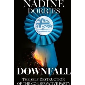 HarperCollins Publishers Downfall : The Self-Destruction Of The Conservative Party HarperCollins Publishers Downfall : The Self-Destruction Of The Conservative Party