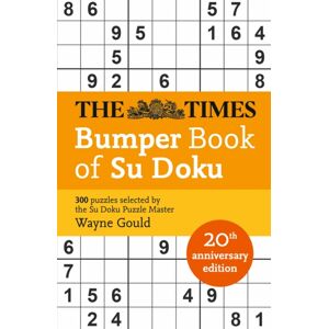HarperCollins Publishers The Times Bumper Book Of Su Doku : 20th Anniversary Edition, 300 Puzzles Selected By Puzzle Master Wayne Gould HarperCollins Publishers The Times Bumper Book Of Su Doku : 20th Anniversary Edition, 300 Puzzles Selected By Puzzle Master Wayne Gould
