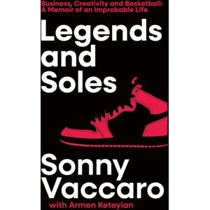 HarperCollins Publishers Legends And Soles : Business, Creativity And Basketball – A Memoir Of An Improbable Life HarperCollins Publishers Legends And Soles : Business, Creativity And Basketball – A Memoir Of An Improbable Life