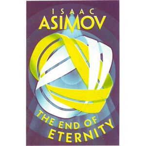 HarperCollins Publishers The End Of Eternity HarperCollins Publishers The End Of Eternity