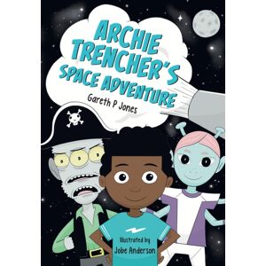 HarperCollins Publishers Archie Trencher'S Space Adventure : Fluency 8 HarperCollins Publishers Archie Trencher'S Space Adventure : Fluency 8