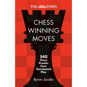 HarperCollins Publishers The Times Chess Winning Moves : 540 Chess Puzzles From Tournament Play HarperCollins Publishers The Times Chess Winning Moves : 540 Chess Puzzles From Tournament Play