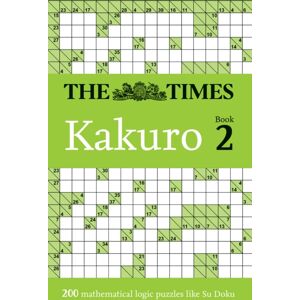 HarperCollins Publishers The Times Kakuro Book 2 : 200 Mathematical Logic Puzzles HarperCollins Publishers The Times Kakuro Book 2 : 200 Mathematical Logic Puzzles