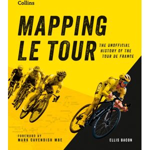 HarperCollins Publishers Mapping Le Tour : 100 Tour De France Race Route Maps, With Photographs HarperCollins Publishers Mapping Le Tour : 100 Tour De France Race Route Maps, With Photographs