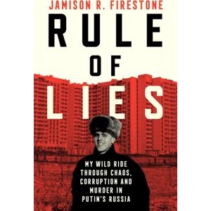 HarperCollins Publishers Rule Of Lies : My Wild Ride Through Chaos, Corruption, And Murder In Putin'S Russia HarperCollins Publishers Rule Of Lies : My Wild Ride Through Chaos, Corruption, And Murder In Putin'S Russia