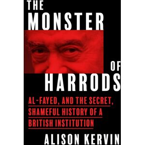 HarperCollins Publishers The Monster Of Harrods : Al-Fayed And The Secret, Shameful History Of A British Institution HarperCollins Publishers The Monster Of Harrods : Al-Fayed And The Secret, Shameful History Of A British Institution