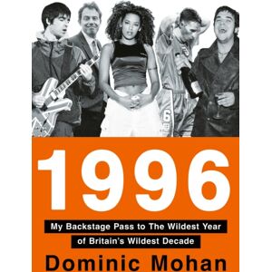 HarperCollins Publishers 1996 : My Backstage Pass To The Wildest Year Of Britain’s Wildest Decade HarperCollins Publishers 1996 : My Backstage Pass To The Wildest Year Of Britain’s Wildest Decade