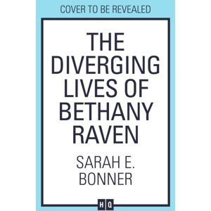 HarperCollins Publishers The Diverging Lives Of Bethany Raven HarperCollins Publishers The Diverging Lives Of Bethany Raven