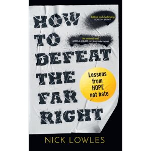 HarperCollins Publishers How To Defeat The Far Right : Lessons From Hope Not Hate HarperCollins Publishers How To Defeat The Far Right : Lessons From Hope Not Hate
