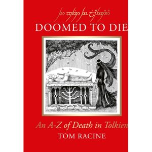 HarperCollins Publishers Doomed To Die : An A–z Of Death In Tolkien HarperCollins Publishers Doomed To Die : An A–z Of Death In Tolkien