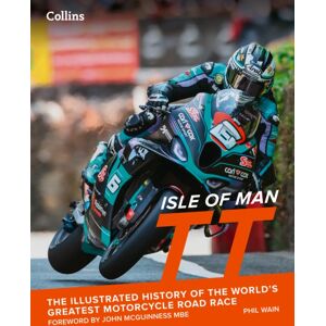 HarperCollins Publishers Isle Of Man Tt : The Illustrated History Of The World’s Greatest Motorcycle Road Race HarperCollins Publishers Isle Of Man Tt : The Illustrated History Of The World’s Greatest Motorcycle Road Race