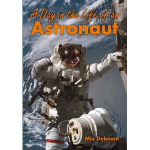 HarperCollins Publishers A Day In The Life Of An Astronaut HarperCollins Publishers A Day In The Life Of An Astronaut