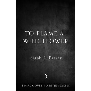 HarperCollins Publishers To Flame A Wild Flower HarperCollins Publishers To Flame A Wild Flower