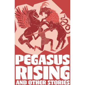 HarperCollins Publishers Pegasus Rising And Other Stories : Complete The Code Anthology 4 HarperCollins Publishers Pegasus Rising And Other Stories : Complete The Code Anthology 4