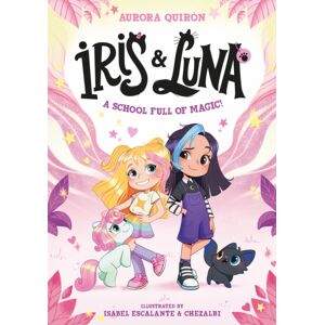 HarperCollins Publishers Iris And Luna: A School Full Of Magic! HarperCollins Publishers Iris And Luna: A School Full Of Magic!