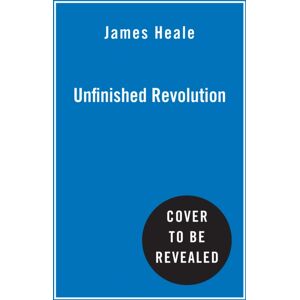 HarperCollins Publishers Unfinished Revolution : How Nigel Farage’s Gang Broke Politics HarperCollins Publishers Unfinished Revolution : How Nigel Farage’s Gang Broke Politics