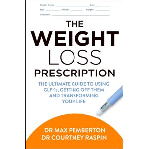 HarperCollins Publishers The Weight Loss Prescription : The Ultimate Guide To Using Glp-1s, Getting Off Them And Transforming Your Life HarperCollins Publishers The Weight Loss Prescription : The Ultimate Guide To Using Glp-1s, Getting Off Them And Transforming Your Life