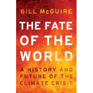 HarperCollins Publishers The Fate Of The World : A History And Future Of The Climate Crisis HarperCollins Publishers The Fate Of The World : A History And Future Of The Climate Crisis